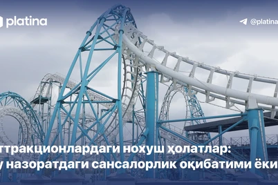 Аттракционлардаги нохуш ҳолатлар: бу назоратдаги сансалорлик оқибатими ёки?