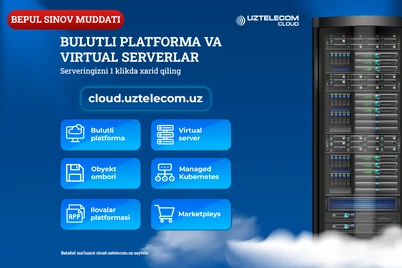 UZTELECOM CLOUD: Bulut texnologiyalarining kuchi bepul sinov muddati bilan